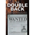 The Double Back: Wanted Fugitive, Contributing Citizen