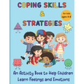 Coping Skills & Strategies: An activity book to help children learn feelings and emotions