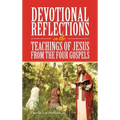 Devotional Reflections on the Teachings of Jesus from the Four Gospels