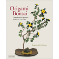 Origami Bonsai: Create Beautiful Botanical Sculptures from Paper: Origami Book with 14 Beautiful Projects and Instructional Videos