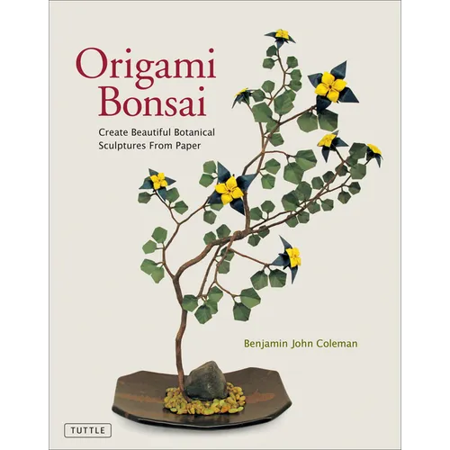 Origami Bonsai: Create Beautiful Botanical Sculptures from Paper: Origami Book with 14 Beautiful Projects and Instructional Videos