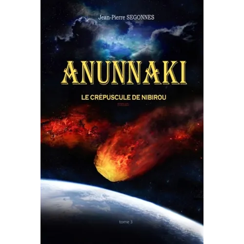 Anunnaki: Le crépuscule de Nibirou