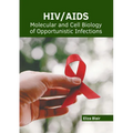 Hiv/Aids: Molecular and Cell Biology of Opportunistic Infections