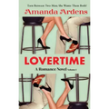 LOVERTIME Escape into Ecstasy and Eroticism: Some Women Get LUCKY and Find Two Men of Their Dreams!
