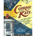 Courage Like Kate: The True Story of a Girl Lighthouse Keeper