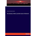 The Duchess of Berry and the Court of Charles X