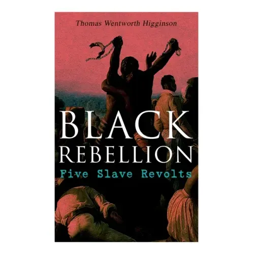 Black Rebellion: Five Slave Revolts
