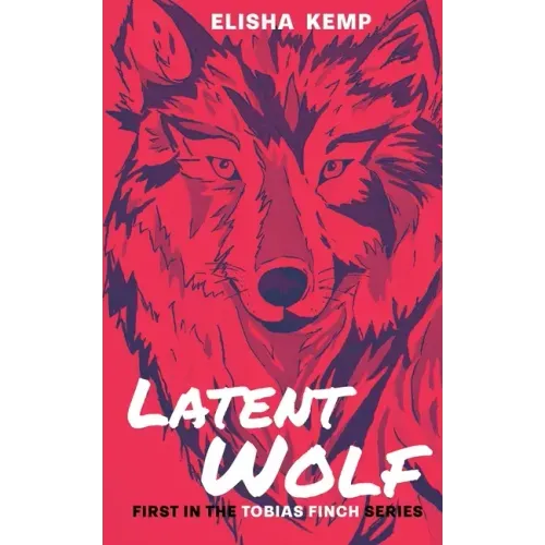 Latent Wolf: First in the Tobias Finch Series