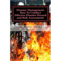 Disaster Management: How To Conduct Effective Hazard and Risk Assessments Before: How To Conduct Effective Hazard and Risk Assessments Befo