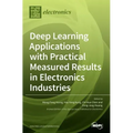 Deep Learning Applications with Practical Measured Results in Electronics Industries