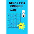 Grandpa's Sudoku (Easy) Vol. 1: Easy Sudoku Puzzles in Paperback for a Grandfather