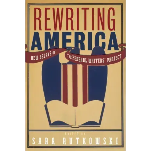 Rewriting America: New Essays on the Federal Writers' Project
