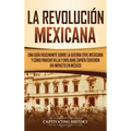 La Revolución mexicana: Una guía fascinante sobre la guerra civil mexicana y cómo Pancho Villa y Emiliano Zapata tuvieron un impacto en México