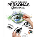 Cómo Dibujar Personas Ojos Hermosos: La guia paso a paso para hacer ojos realistas y magnificos para todos tus dibujos, dale vida a tus creaciones des