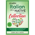 Learn Italian Like a Native for Beginners Collection - Level 1 & 2: Learning Italian in Your Car Has Never Been Easier! Have Fun with Crazy Vocabulary