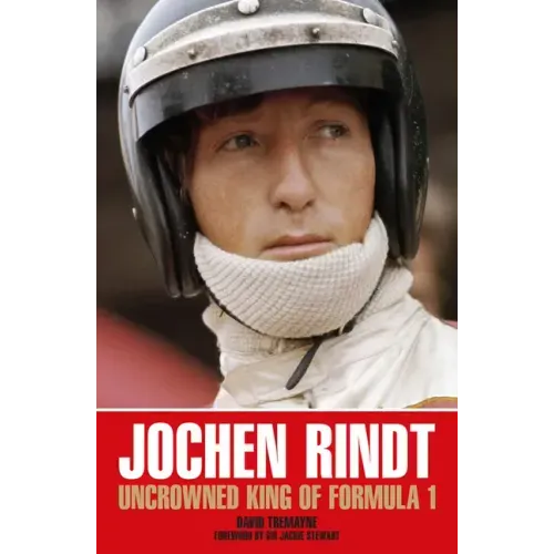 Jochen Rindt: Uncrowned King of Formula 1