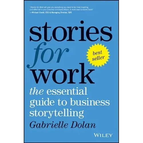 Stories for Work: The Essential Guide to Business Storytelling