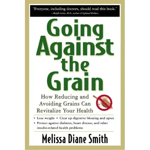 Going Against the Grain: How Reducing and Avoiding Grains Can Revitalize Your Health