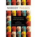 Nobody Passes: Rejecting the Rules of Gender and Conformity