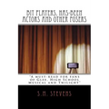 Bit Players, Has-Been Actors and Other Posers: A must-read for fans of Glee, High School Musical and Twilight
