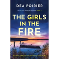 The Girls in the Fire: An utterly addictive and nail-biting crime thriller