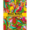 Stress Relief Adult Coloring Book: Anxiety and Stress Relief Adult Coloring Book Featuring 35 Floral and Garden themed Pattern Coloring Pages