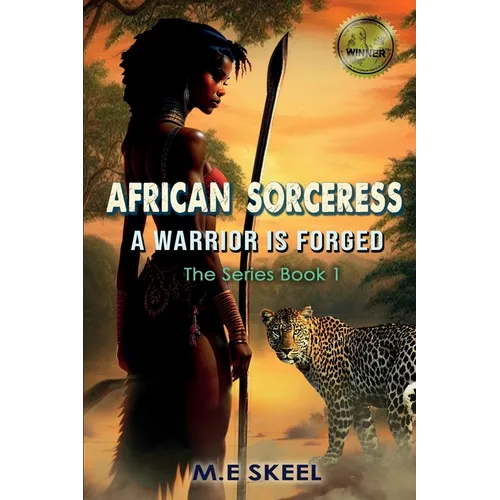 The AFRICAN SORCERESS Series (A Warrior is Forged): A Warrior is Forged