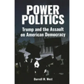 Power Politics: Trump and the Assault on American Democracy