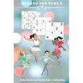 Sudoku for Kids 3: 4 x 4, 6 x 6, 9 x 9 grids for Kids + Colouring