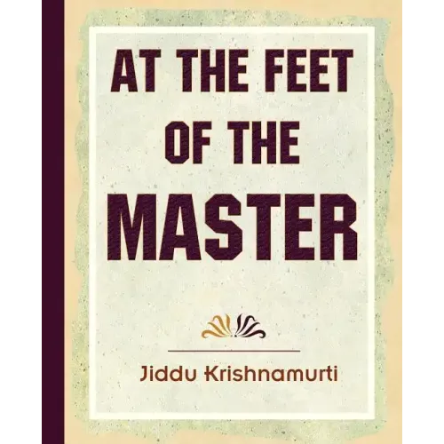 At The Feet Of The Master - Krishnamurti