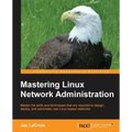 Mastering Linux Network Administration