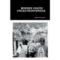 Border Voices/Voces Fronterizas