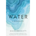 Water: A Biography