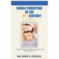 Single Parenting in the 21st Century and Beyond: A Single Mother's Guide to Rearing Sons Without Fathers