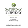 Saturday Everyday: 9 Simple Steps to Live Your Best Financial Life