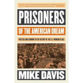 Prisoners of the American Dream: Politics and Economy in the History of the Us Working Class