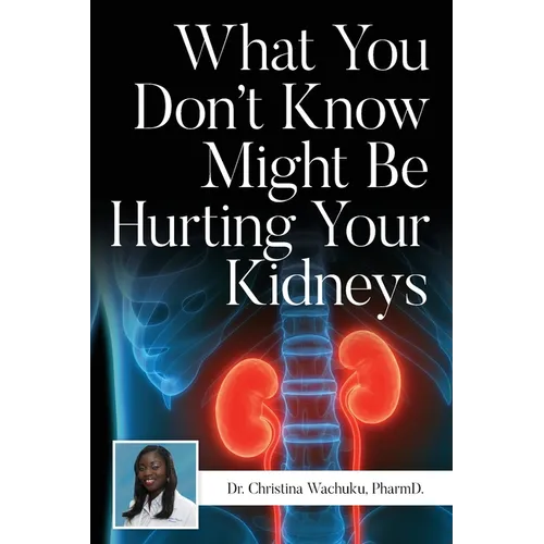 What You Don't Know Might Be Hurting Your Kidneys