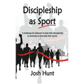Discipleship as Sport: A challenge for believers to take their discipleship as seriously as they take their sports