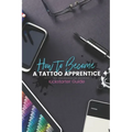 How to become a Tattoo Apprentice: Tattooing can be a tough game to get into, but I am here to guide you step by step through the process, and give yo
