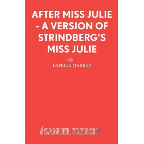 After Miss Julie - A Version of Strindberg's Miss Julie