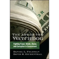 The Art of the Watchdog: Fighting Fraud, Waste, Abuse, and Corruption in Government