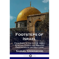Footsteps of Israel: From Eden to the City of God - Spiritual Events and Biblical Prophecies in the Holy Land