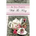 A Tea Party With The King