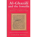 Al-Ghazali and the Ismailis: A Debate on Reason and Authority in Medieval Islam