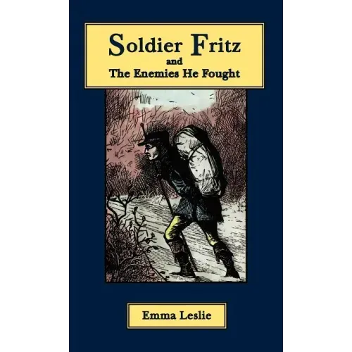 Soldier Fritz and The Enemies He Fought: A Story of the Reformation