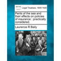 Perils of the Sea and Their Effects on Policies of Insurance: Practically Considered.