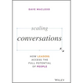 Scaling Conversations: How Leaders Access the Full Potential of People