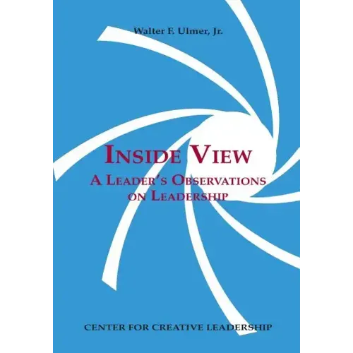 Inside View: A Leader's Observations on Leadership