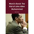 Word is Bond: The trial of John Allen Muhammad