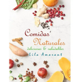 Comidas Naturales: Deliciosas y Saludables